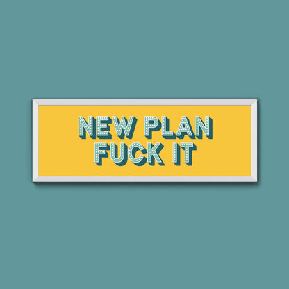 New Plan Fuck It Framed Print (New Style)