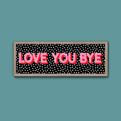 Love You Bye Framed Print (New Style)