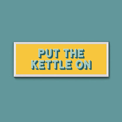 Put the Kettle On Framed Print (New Style)