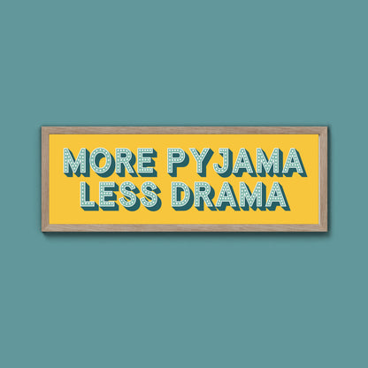 More Pyjama Less Drama Framed Print (New Style)