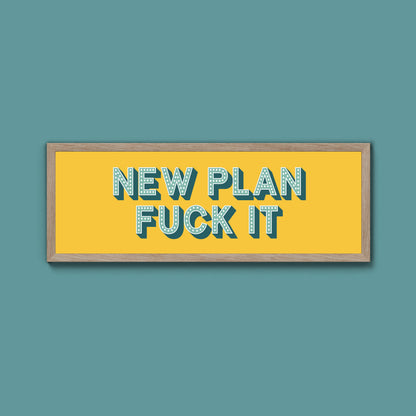 New Plan Fuck It Framed Print (New Style)