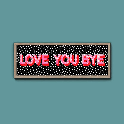 Love You Bye Framed Print (New Style)