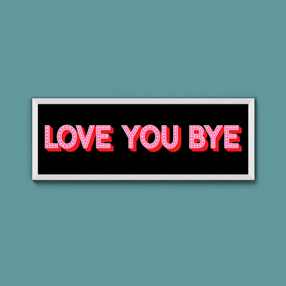 Love You Bye Framed Print (New Style)