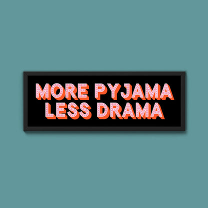 More Pyjama Less Drama Framed Print (New Style)