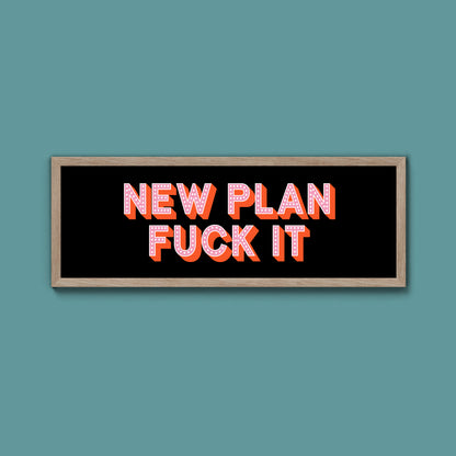 New Plan Fuck It Framed Print (New Style)