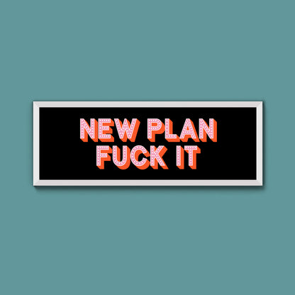 New Plan Fuck It Framed Print (New Style)