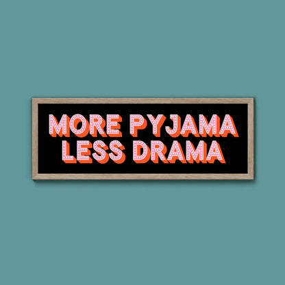 More Pyjama Less Drama Framed Print (New Style)