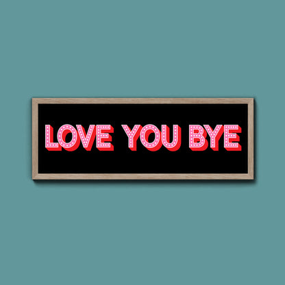 Love You Bye Framed Print (New Style)