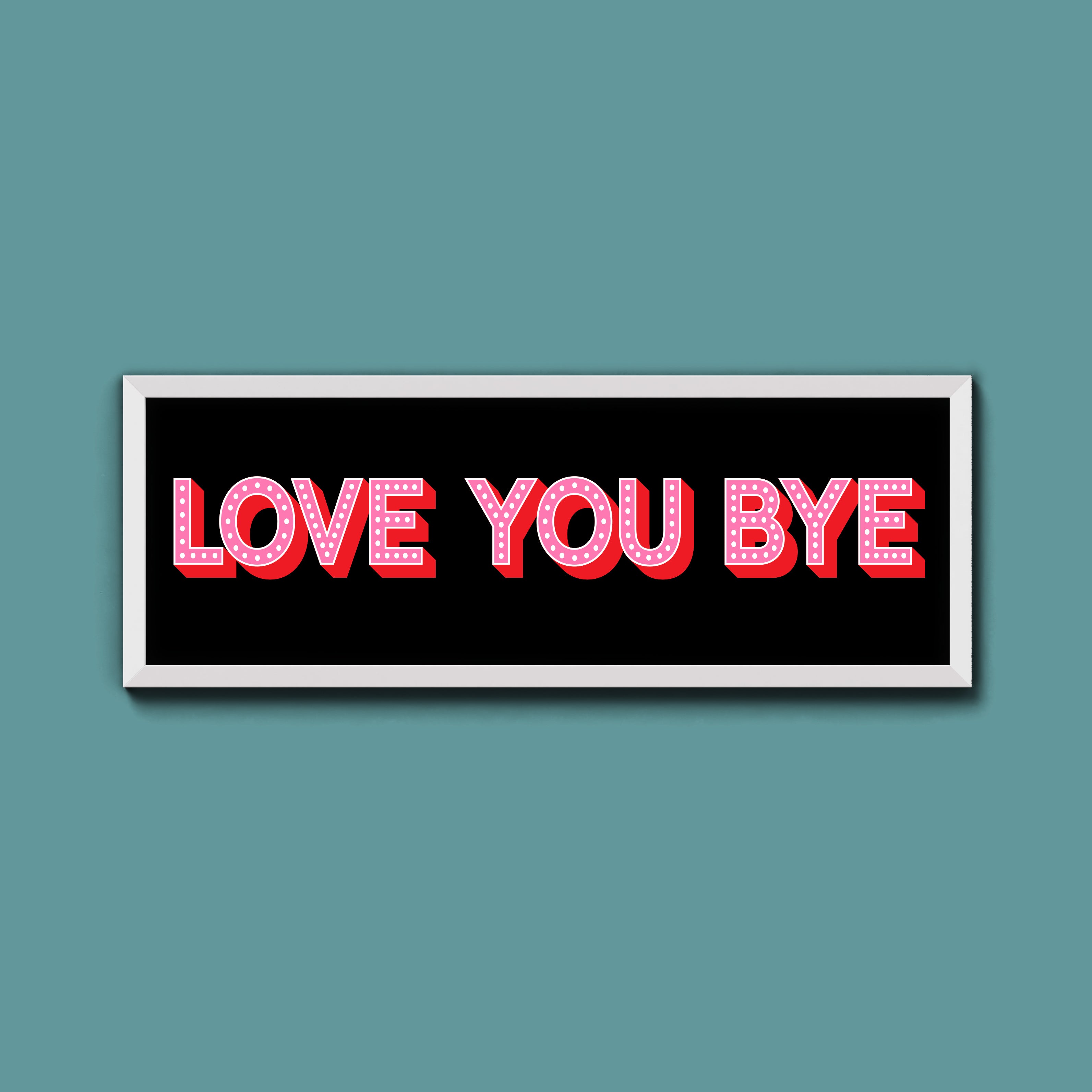 Love You Bye Framed Print (New Style)