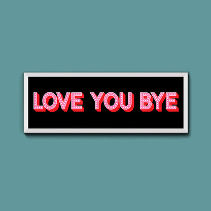 Love You Bye Framed Print (New Style)