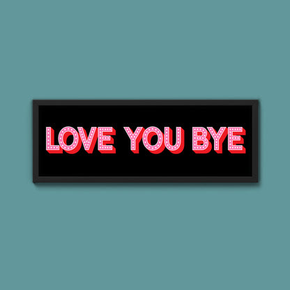 Love You Bye Framed Print (New Style)