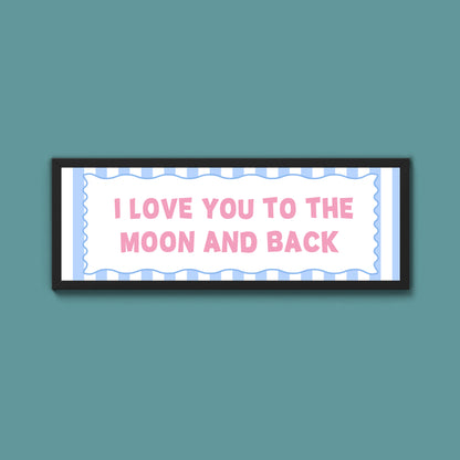I Love You To The Moon And Back Framed Print