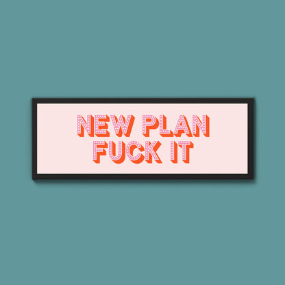 New Plan Fuck It Framed Print (New Style)
