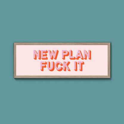 New Plan Fuck It Framed Print (New Style)