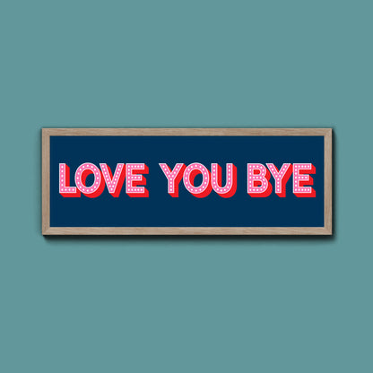 Love You Bye Framed Print (New Style)