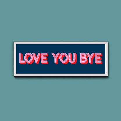 Love You Bye Framed Print (New Style)