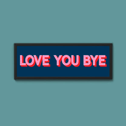 Love You Bye Framed Print (New Style)