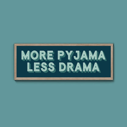 More Pyjama Less Drama Framed Print (New Style)