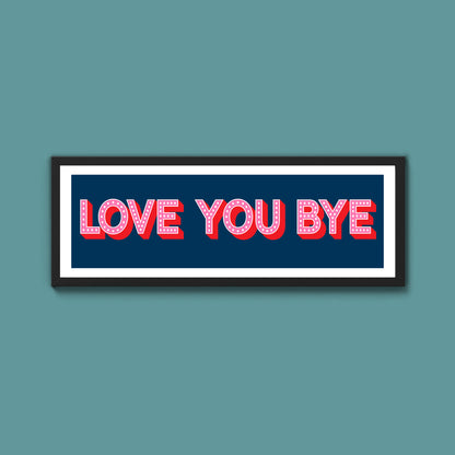 Love You Bye Framed Print (New Style)