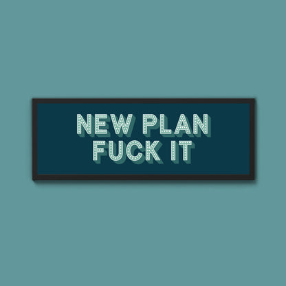 New Plan Fuck It Framed Print (New Style)