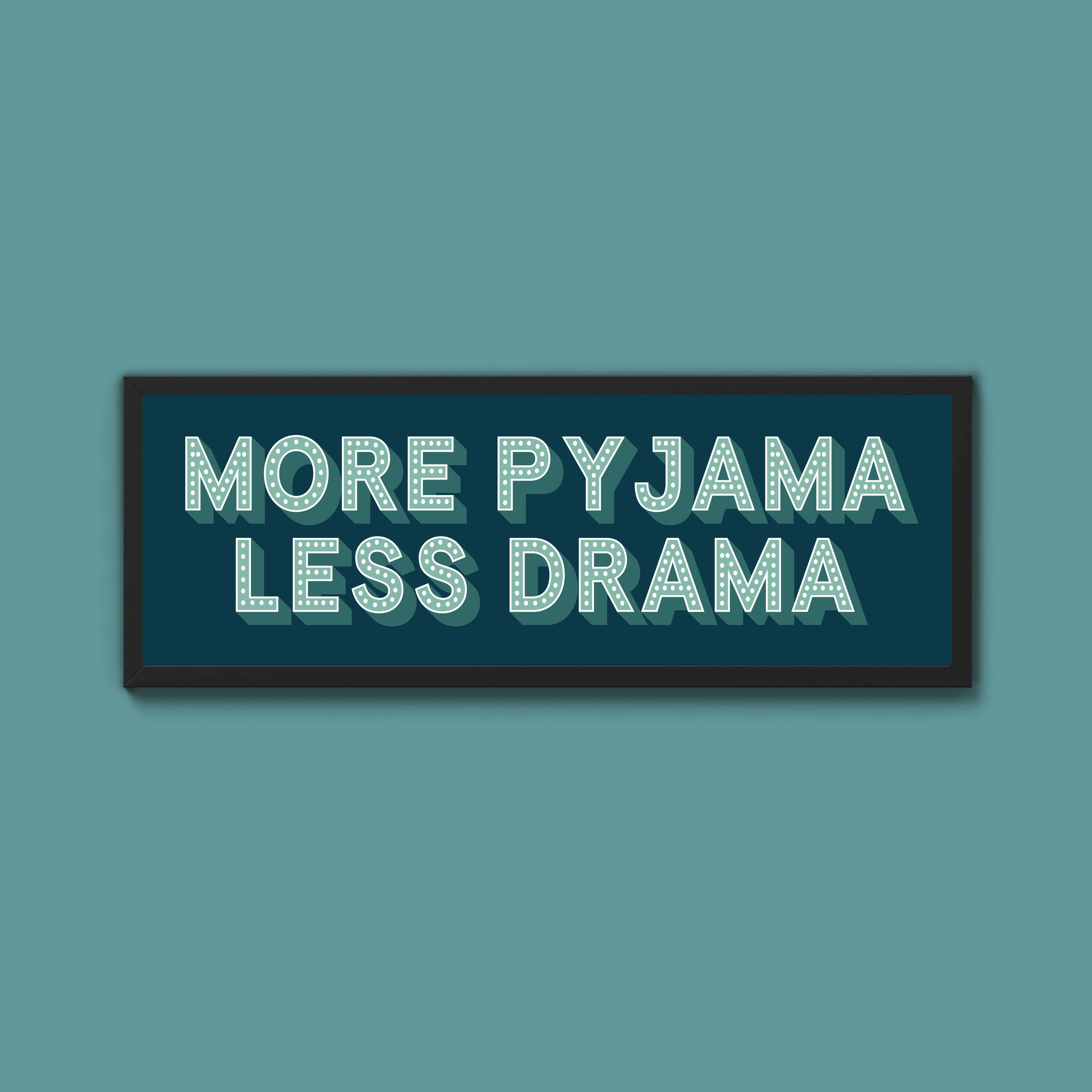 More Pyjama Less Drama Framed Print (New Style)