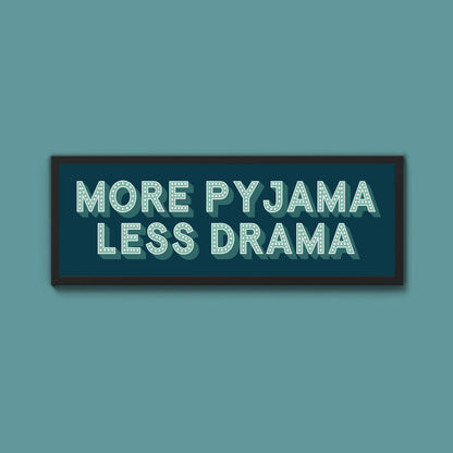 More Pyjama Less Drama Framed Print (New Style)