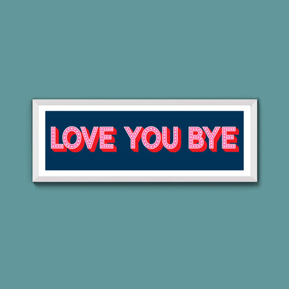 Love You Bye Framed Print (New Style)
