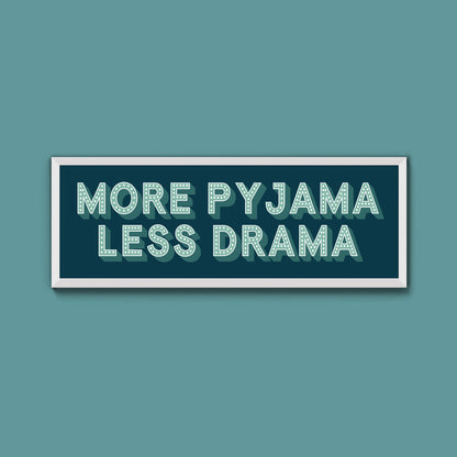 More Pyjama Less Drama Framed Print (New Style)