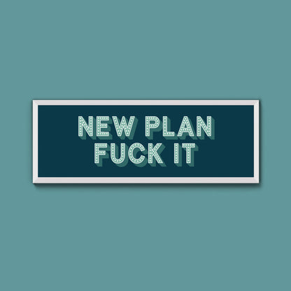 New Plan Fuck It Framed Print (New Style)