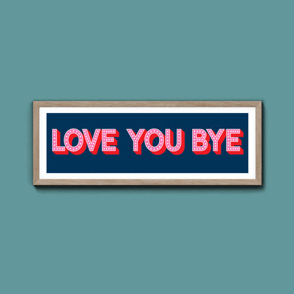 Love You Bye Framed Print (New Style)
