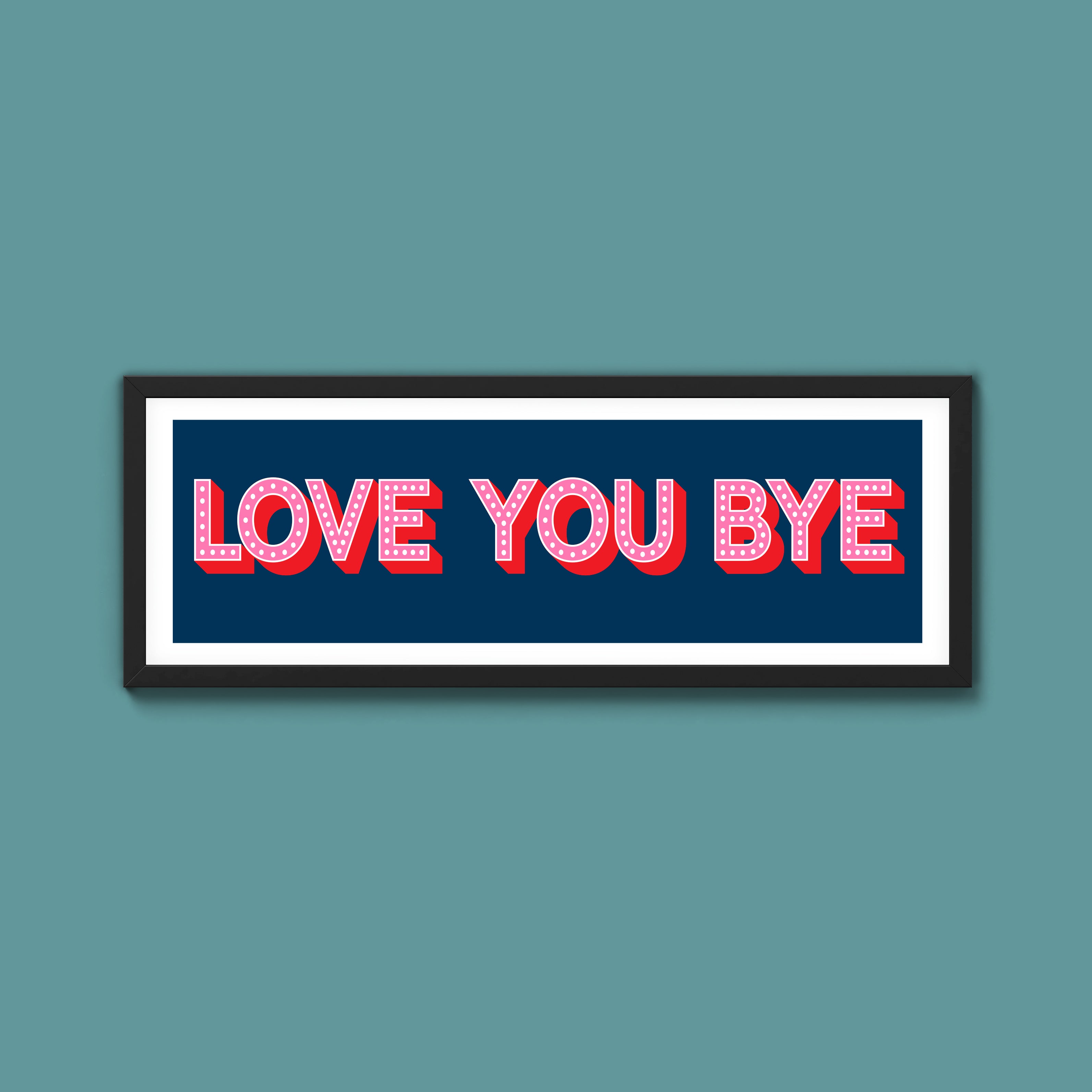 Love You Bye Framed Print (New Style)