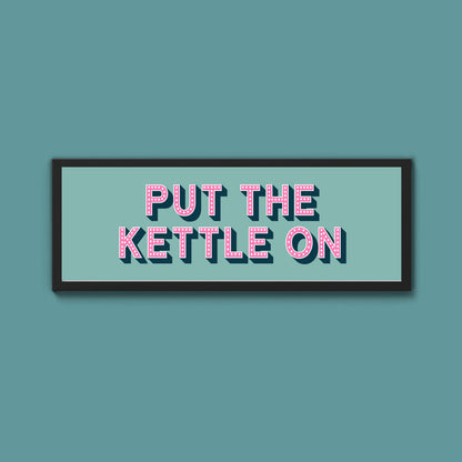 Put the Kettle On Framed Print (New Style)