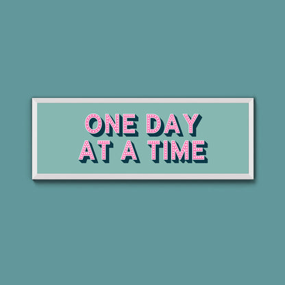 One Day At A Time Framed Print (New Style)
