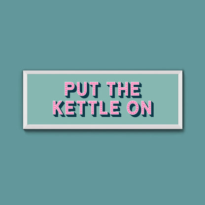 Put the Kettle On Framed Print (New Style)