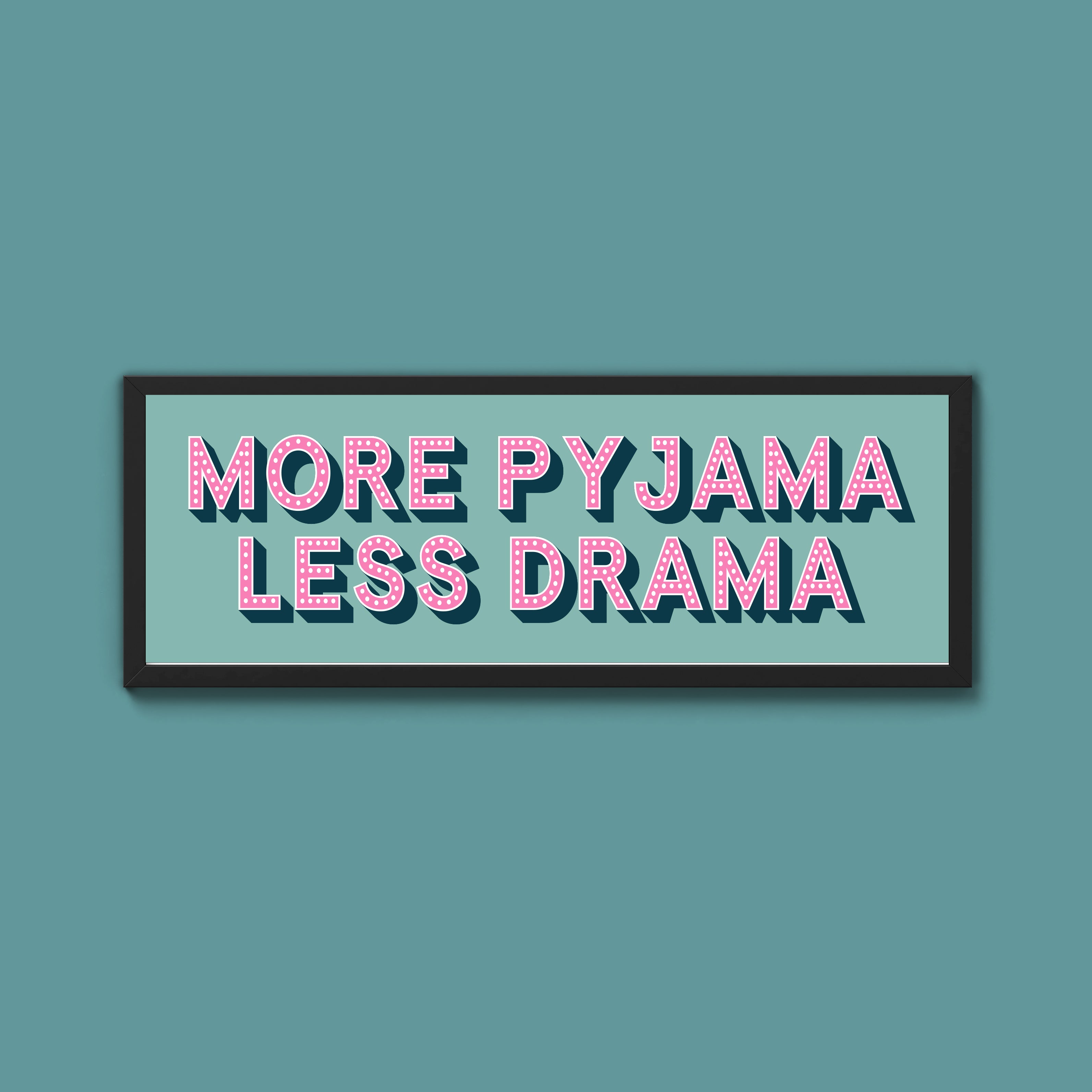 More Pyjama Less Drama Framed Print (New Style)
