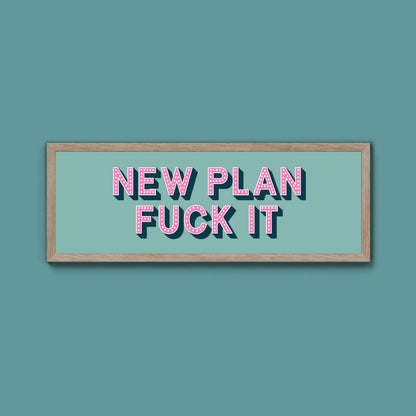 New Plan Fuck It Framed Print (New Style)