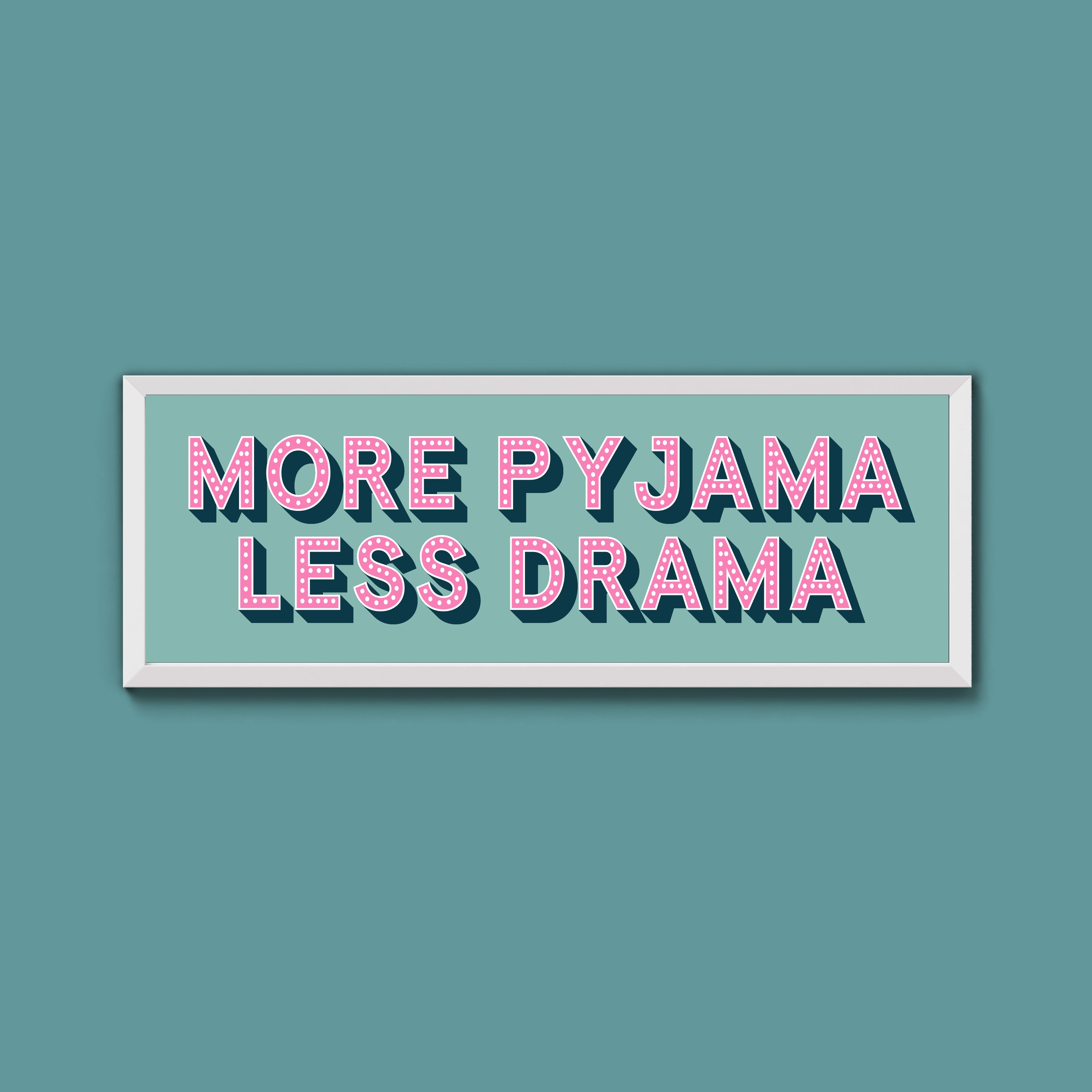 More Pyjama Less Drama Framed Print (New Style)