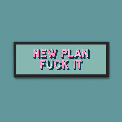 New Plan Fuck It Framed Print (New Style)