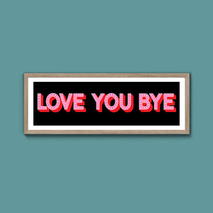 Love You Bye Framed Print (New Style)
