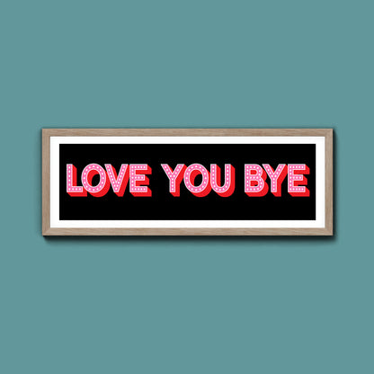 Love You Bye Framed Print (New Style)
