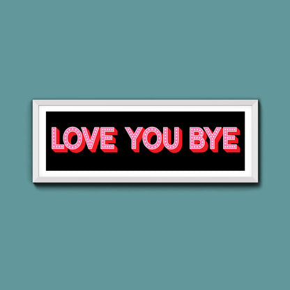 Love You Bye Framed Print (New Style)
