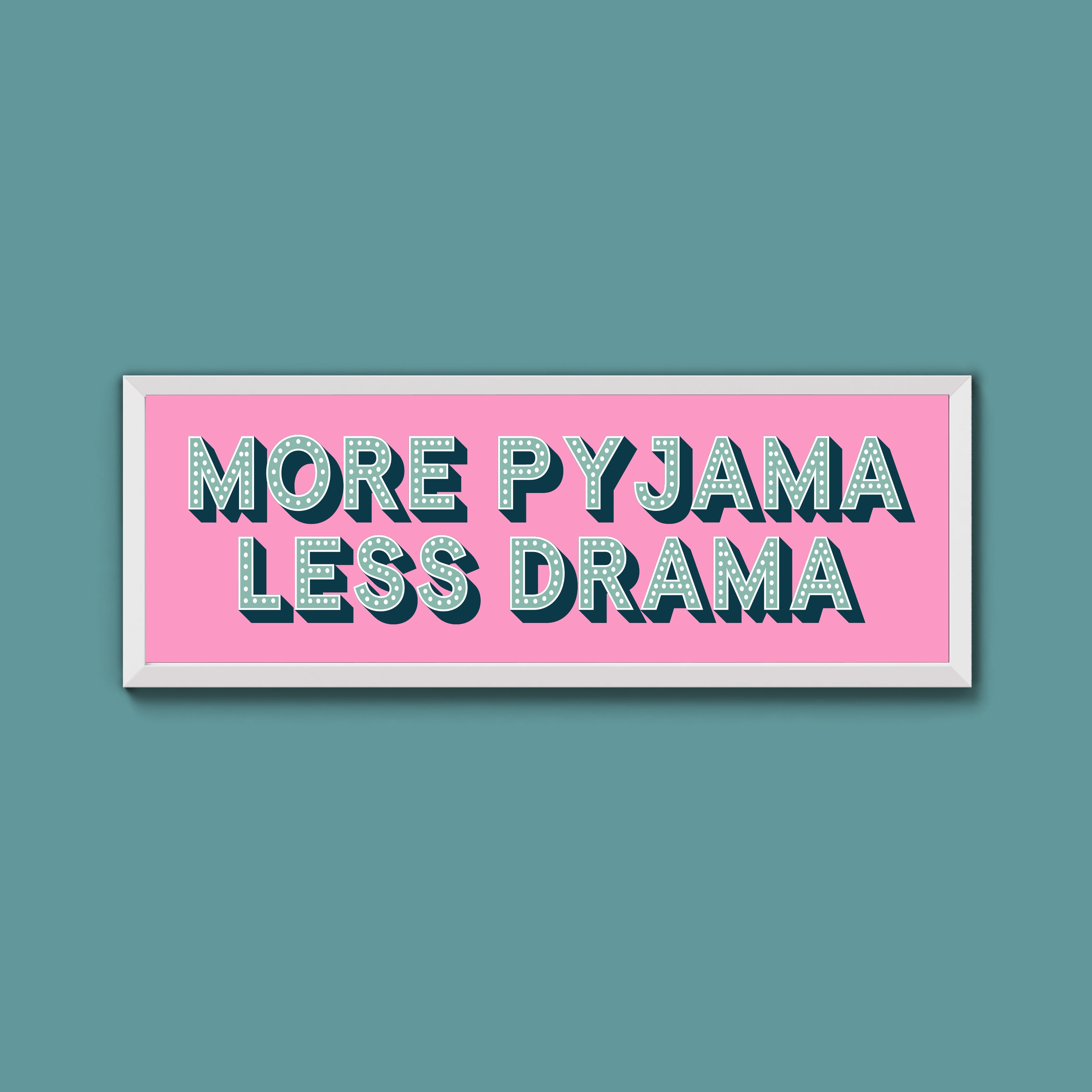 More Pyjama Less Drama Framed Print (New Style)