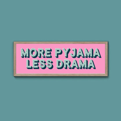 More Pyjama Less Drama Framed Print (New Style)