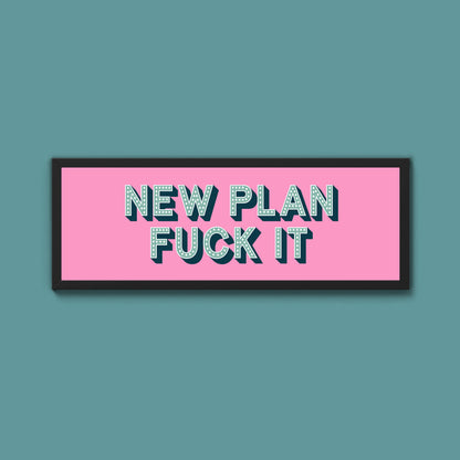 New Plan Fuck It Framed Print (New Style)