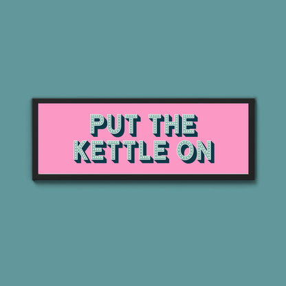 Put the Kettle On Framed Print (New Style)