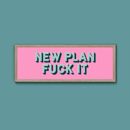 New Plan Fuck It Framed Print (New Style)
