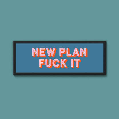 New Plan Fuck It Framed Print (New Style)