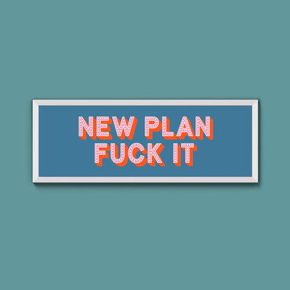 New Plan Fuck It Framed Print (New Style)