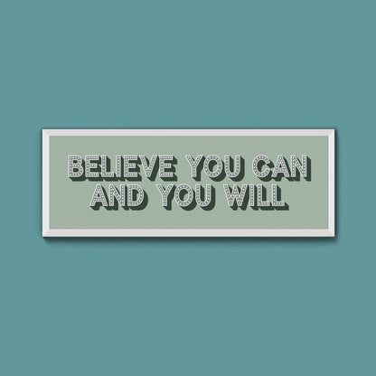 Believe You Can And You Will Framed Print (New Style) - Above The Door