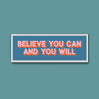 Believe You Can And You Will Framed Print (New Style) - Above The Door